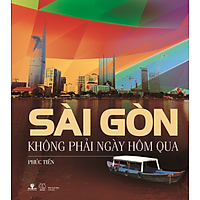 Sài Gòn Không Phải Ngày Hôm Qua